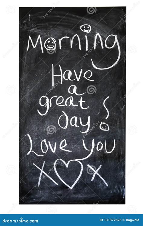 Morning Have a Great Day - Love You on a Black Chalk Board Stock Photo ...