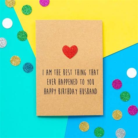 Funny Husband Birthday Card | I Am The Best Thing That Ever Happened To ...