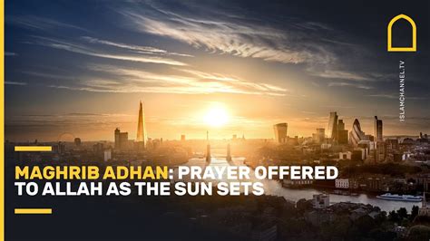 Maghrib adhan: prayer offered to Allah as the sun sets - YouTube