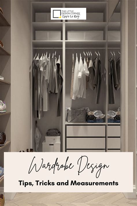 Wardrobe design tips, tricks and measurements — The Little Design Corner