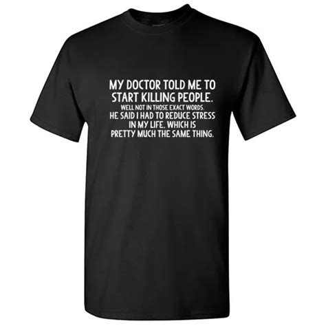 MY DOCTOR TOLD Me Sarcastic Cool Graphic Gift Idea Adult Humor Funny T-Shirt $13.19 - PicClick