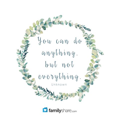 "You can do anything, but not everything." Unknown #FamilyShare #quote ...