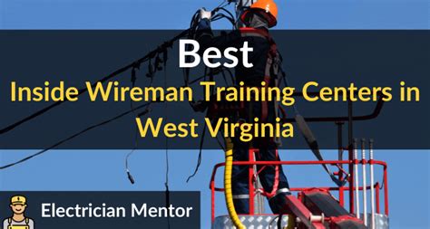 Best Inside Wireman Training Centers in West Virginia (Top 4 of 2024) | Electrician Mentor