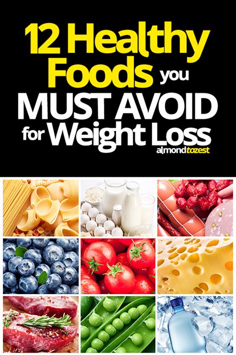 12 Healthy Food To Avoid For Weight Loss | almondtozest.com