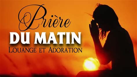Prière du MATIN 🙏 Prière de BÉNÉDICTION et de PROTECTION pour BIEN COMMENCER la JOURNÉE🙏 - YouTube