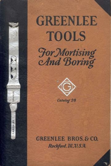 Greenlee Tools for Mortising and Boring : Catalog No. 28 : Greenlee ...