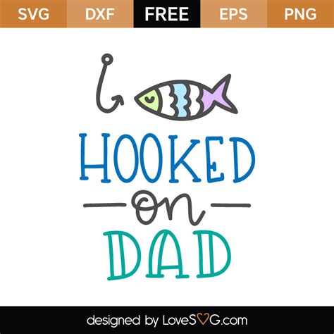 Hooked on dad | Lovesvg.com