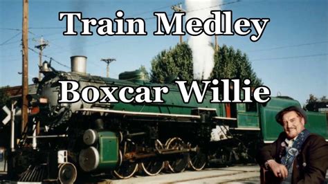 Train Medley Boxcar Willie with Lyrics - YouTube