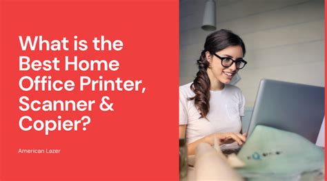 What is the Best Home Office Printer, Scanner & Copier? Learn More