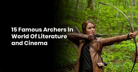 15 Famous Archers In The World Of Literature-Cinema