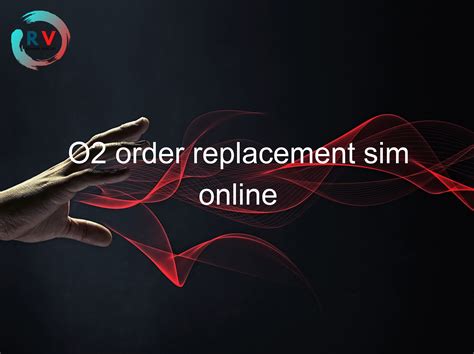 🔴 O2 Order Replacement Sim Online - 2024 Updated RECHARGUE YOUR LIFE