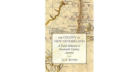 The Colony of New Netherland: A Dutch Settlement in Seventeenth-Century ...