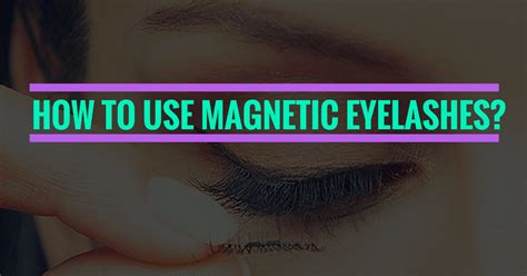 Everything You Need to Know About Magnetic Eyelashes – MEL® - Magnetic ...