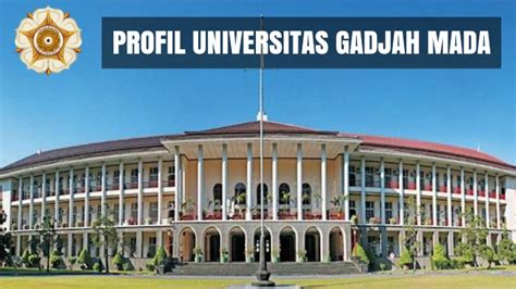 √ Profil Universitas Gadjah Mada (UGM) JOGJA