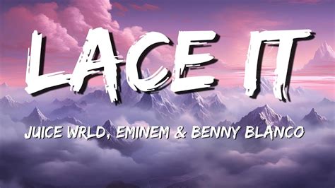 Juice WRLD, Eminem & benny blanco - Lace It (Lyrics) - YouTube