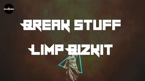 Limp Bizkit - Break Stuff (Lyrics) - YouTube