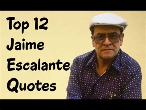 Top 12 Jaime Escalante Quotes - The Bolivian educator known for teaching students calculus - YouTube