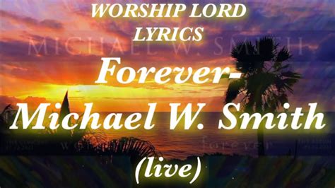 Forever (Live) ~Michael W Smith || Worship Forever - YouTube