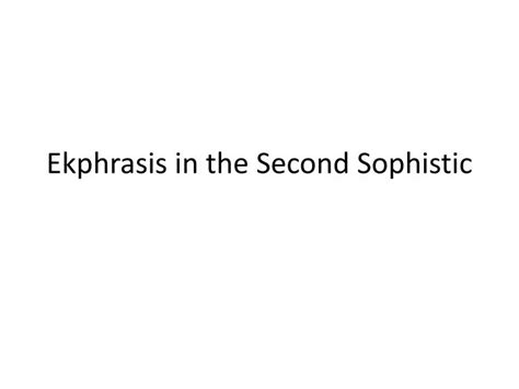 PPT - Ekphrasis in the Second Sophistic PowerPoint Presentation, free download - ID:1000504