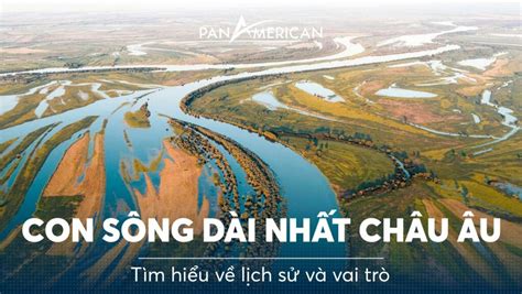 Con sông nào dài nhất Châu Âu? - Pan American Travel