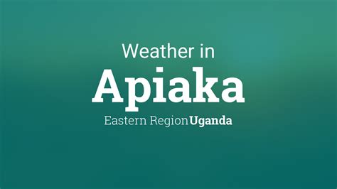 Weather for Apiaka, Uganda