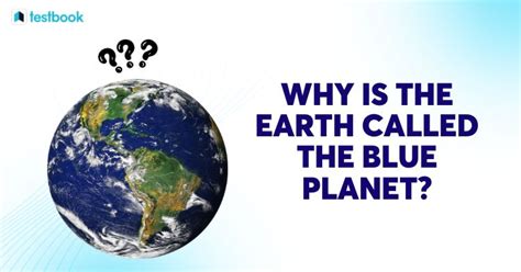 Why is the Earth Called the Blue Planet? Check Answers, Features