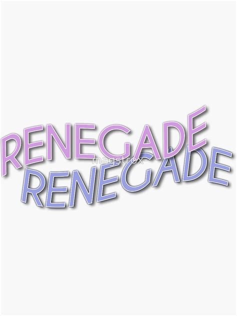 "RENEGADE RENEGADE" Sticker for Sale by magstrox- | Redbubble