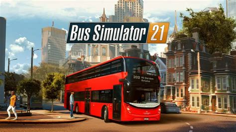 Premières impressions: Bus Simulator 21 est un simulateur de transport public plus net et plus ...