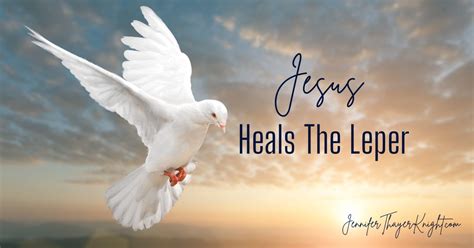 Jesus Heals The Leper - JenniferThayerKnight.com