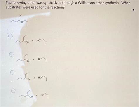 Solved The following ether was synthesized through a | Chegg.com