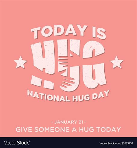 National Hug Day occurs on January 21 and is officially recognized by ...