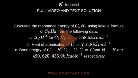 Calculate the resonance energy of C(6)H(6) using kekule formula of C(6 ...