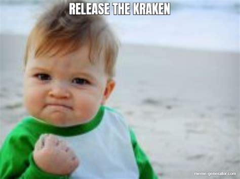 release the kraken - Meme Generator