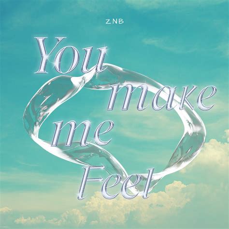 You Make Me Feel by ZNB | Free Download on Hypeddit