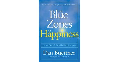 The Blue Zones of Happiness: Lessons From the World's Happiest People by Dan Buettner