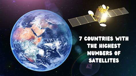 Top 7 Countries With The Highest Numbers Of Satellites In The Space ...