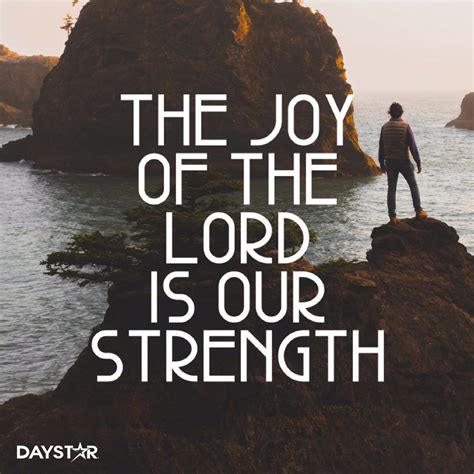 The joy of the Lord is our strength. [Daystar.com] | Christian quotes inspirational, Words of ...