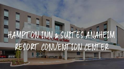 Hampton Inn & Suites Anaheim Resort Convention Center Review - Anaheim ...