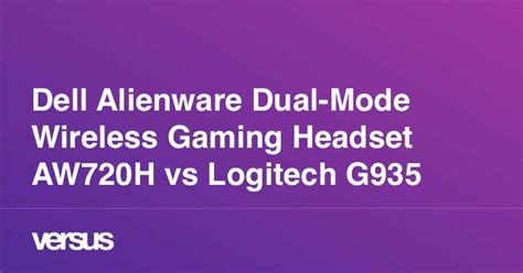 Dell Alienware Dual-Mode Wireless Gaming Headset AW720H vs Logitech G935: What is the difference?