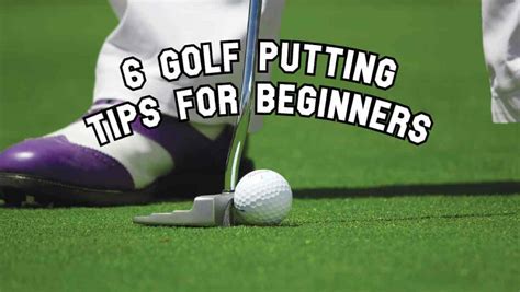 Golf Putting Tips for Beginners - The Best 6 Simple and Basic Putting Tips To Improve Your Game ...