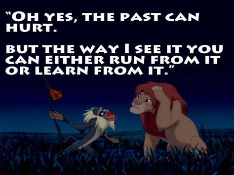 The past can hurt , But you can either... Quotes from The Lion King ...