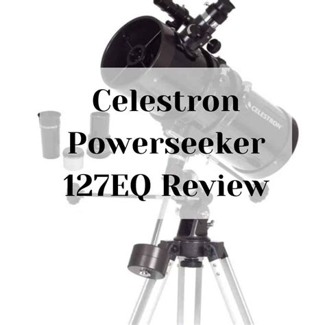 Celestron Powerseeker 127EQ Review • 2023