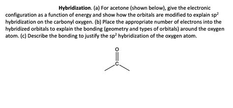 Solved Hybridization. (a) For acetone (shown below), give | Chegg.com