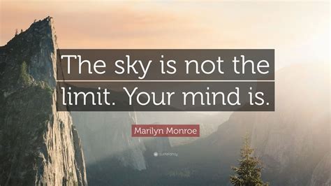 Marilyn Monroe Quote: “The sky is not the limit. Your mind is.” (12 wallpapers) - Quotefancy