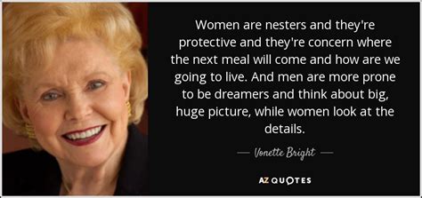 Vonette Bright quote: Women are nesters and they're protective and they ...