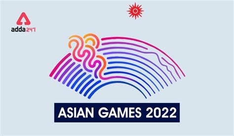 Asian games 2022: All You Need to Know Asian games 2022