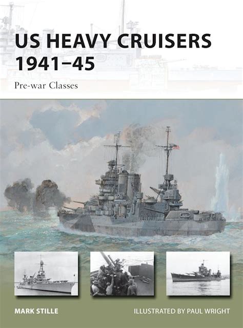 US Heavy Cruisers 1941–45: Pre-war Classes: New Vanguard Mark Stille ...