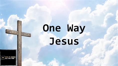 One Way Jesus with lyrics - YouTube