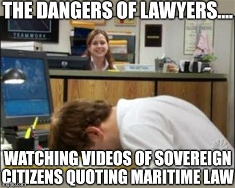 When lawyers watch sovereign citizen videos... - Imgflip