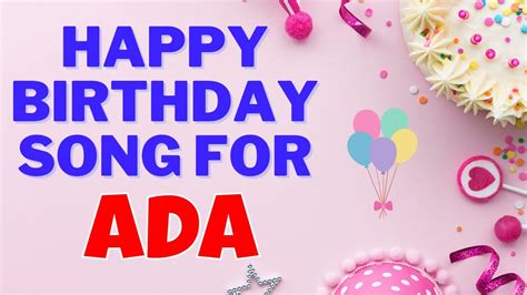 Happy Birthday Ada Song | Birthday Song for Ada | Ada Happy Birthday ...